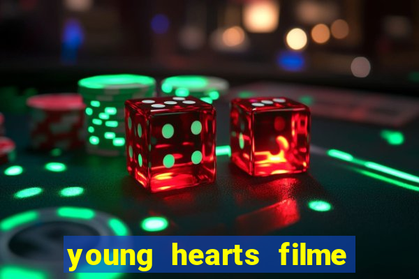 young hearts filme completo dublado